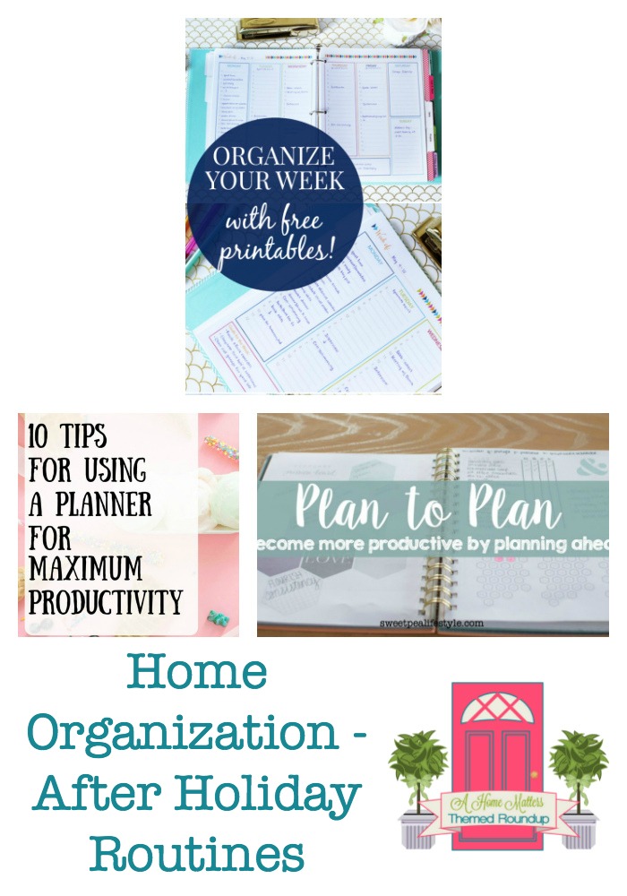 Get back on track with home organization and routines after the holidays. Plan the New Year. Plus link up at Home Matters with recipes, DIY, crafts, decor.