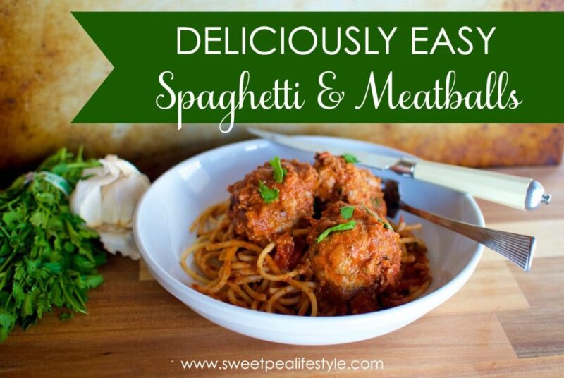 Deliciously Easy Spaghetti & Meatballs Sweetpea Lifestyle